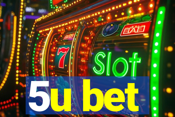 5u bet